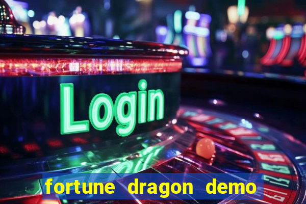 fortune dragon demo aposta de 500